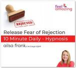 Release Fear of Rejection Hypnosis Download
