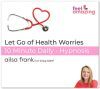 1 Year Access - Let Go of Health Worries - 10 Minute Daily