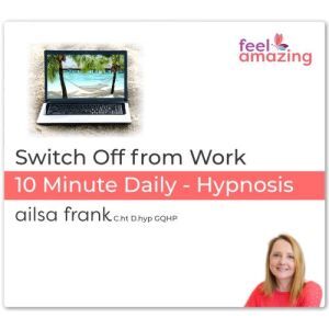 Switch Off from Work - 10 Minute Daily Hypnosis Download