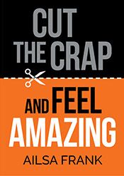 Cut the Crap and Feel AMAZING book by Ailsa Frank