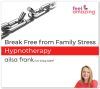 Break Free from Family Stress - hypnosis download